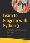 Learn to Program with Python 3 : A Step-by-Step Guide to Programming - Book