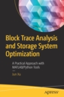 Block Trace Analysis and Storage System Optimization : A Practical Approach with MATLAB/Python Tools - Book