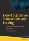 Expert SQL Server Transactions and Locking : Concurrency Internals for SQL Server Practitioners - Book
