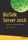 BizTalk Server 2016 : Performance Tuning and Optimization - Book