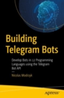 Building Telegram Bots : Develop Bots in 12 Programming Languages using the Telegram Bot API - Book