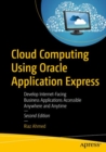 Cloud Computing Using Oracle Application Express : Develop Internet-Facing Business Applications Accessible Anywhere and Anytime - Book