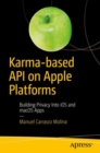 Karma-based API on Apple Platforms : Building Privacy Into iOS and macOS Apps - Book