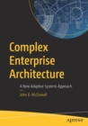 Complex Enterprise Architecture : A New Adaptive Systems Approach - Book