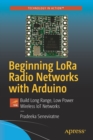 Beginning LoRa Radio Networks with Arduino : Build Long Range, Low Power Wireless IoT Networks - Book