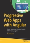 Progressive Web Apps with Angular : Create Responsive, Fast and Reliable PWAs Using Angular - Book