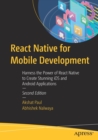 React Native for Mobile Development : Harness the Power of React Native to Create Stunning iOS and Android Applications - Book