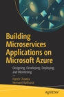 Building Microservices Applications on Microsoft Azure : Designing, Developing, Deploying, and Monitoring - Book