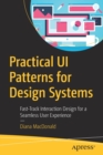 Practical UI Patterns for Design Systems : Fast-Track Interaction Design for a Seamless User Experience - Book