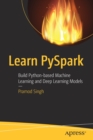 Learn PySpark : Build Python-based Machine Learning and Deep Learning Models - Book