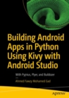Building Android Apps in Python Using Kivy with Android Studio : With Pyjnius, Plyer, and Buildozer - Book