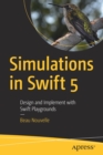 Simulations in Swift 5 : Design and Implement with Swift Playgrounds - Book