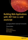Building Web Applications with .NET Core 2.1 and JavaScript : Leveraging Modern JavaScript Frameworks - Book