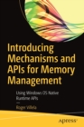 Introducing Mechanisms and APIs for Memory Management : Using Windows OS Native Runtime APIs - Book
