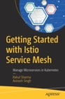 Getting Started with Istio Service Mesh : Manage Microservices in Kubernetes - Book
