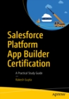 Salesforce Platform App Builder Certification : A Practical Study Guide - eBook