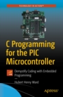 C Programming for the PIC Microcontroller : Demystify Coding with Embedded Programming - eBook