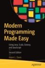 Modern Programming Made Easy : Using Java, Scala, Groovy, and JavaScript - Book