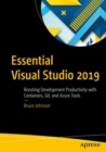 Essential Visual Studio 2019 : Boosting Development Productivity with Containers, Git, and Azure Tools - Book