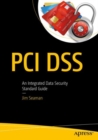 PCI DSS : An Integrated Data Security Standard Guide - Book