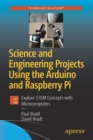 Science and Engineering Projects Using the Arduino and Raspberry Pi : Explore STEM Concepts with Microcomputers - Book