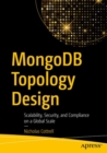 MongoDB Topology Design : Scalability, Security, and Compliance on a Global Scale - Book