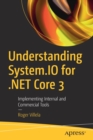 Understanding System.IO for .NET Core 3 : Implementing Internal and Commercial Tools - Book