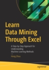 Learn Data Mining Through Excel : A Step-by-Step Approach for Understanding Machine Learning Methods - Book