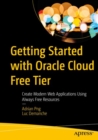 Getting Started with Oracle Cloud Free Tier : Create Modern Web Applications Using Always Free Resources - Book