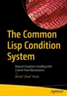 The Common Lisp Condition System : Beyond Exception Handling with Control Flow Mechanisms - Book