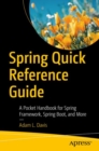 Spring Quick Reference Guide : A Pocket Handbook for Spring Framework, Spring Boot, and More - Book