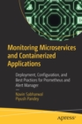 Monitoring Microservices and Containerized Applications : Deployment, Configuration, and Best Practices for Prometheus and Alert Manager - Book