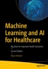 Machine Learning and AI for Healthcare : Big Data for Improved Health Outcomes - Book