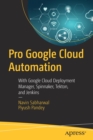 Pro Google Cloud Automation : With Google Cloud Deployment Manager, Spinnaker, Tekton, and Jenkins - Book