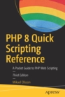 PHP 8 Quick Scripting Reference : A Pocket Guide to PHP Web Scripting - Book