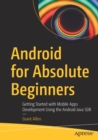 Android for Absolute Beginners : Getting Started with Mobile Apps Development Using the Android Java SDK - Book