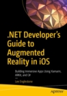.NET Developer's Guide to Augmented Reality in iOS : Building Immersive Apps Using Xamarin, ARKit, and C# - Book
