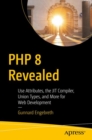 PHP 8 Revealed : Use Attributes, the JIT Compiler, Union Types, and More for Web Development? - Book