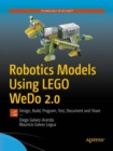 Robotics Models Using LEGO WeDo 2.0 : Design, Build, Program, Test, Document and Share - Book