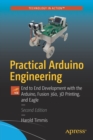 Practical Arduino Engineering : End to End Development with the Arduino, Fusion 360, 3D Printing, and Eagle - Book