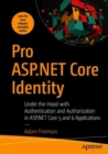 Pro ASP.NET Core Identity : Under the Hood with Authentication and Authorization in ASP.NET Core 5 and 6 Applications - Book