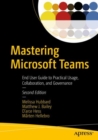 Mastering Microsoft Teams : End User Guide to Practical Usage, Collaboration, and Governance - Book