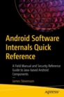 Android Software Internals Quick Reference : A Field Manual and Security Reference Guide to Java-based Android Components - Book