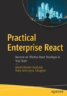 Practical Enterprise React : Become an Effective React Developer in Your Team - Book