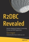 R2DBC Revealed : Reactive Relational Database Connectivity for Java and JVM Programmers - Book