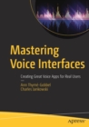 Mastering Voice Interfaces : Creating Great Voice Apps for Real Users - Book