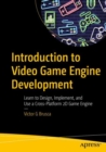 Introduction to Video Game Engine Development : Learn to Design, Implement, and Use a Cross-Platform 2D Game Engine - Book