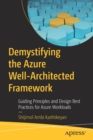 Demystifying the Azure Well-Architected Framework : Guiding Principles and Design Best Practices for Azure Workloads - Book