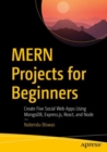 MERN Projects for Beginners : Create Five Social Web Apps Using MongoDB, Express.js, React, and Node - Book