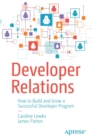 Developer Relations : How to Build and Grow a Successful Developer Program - Book